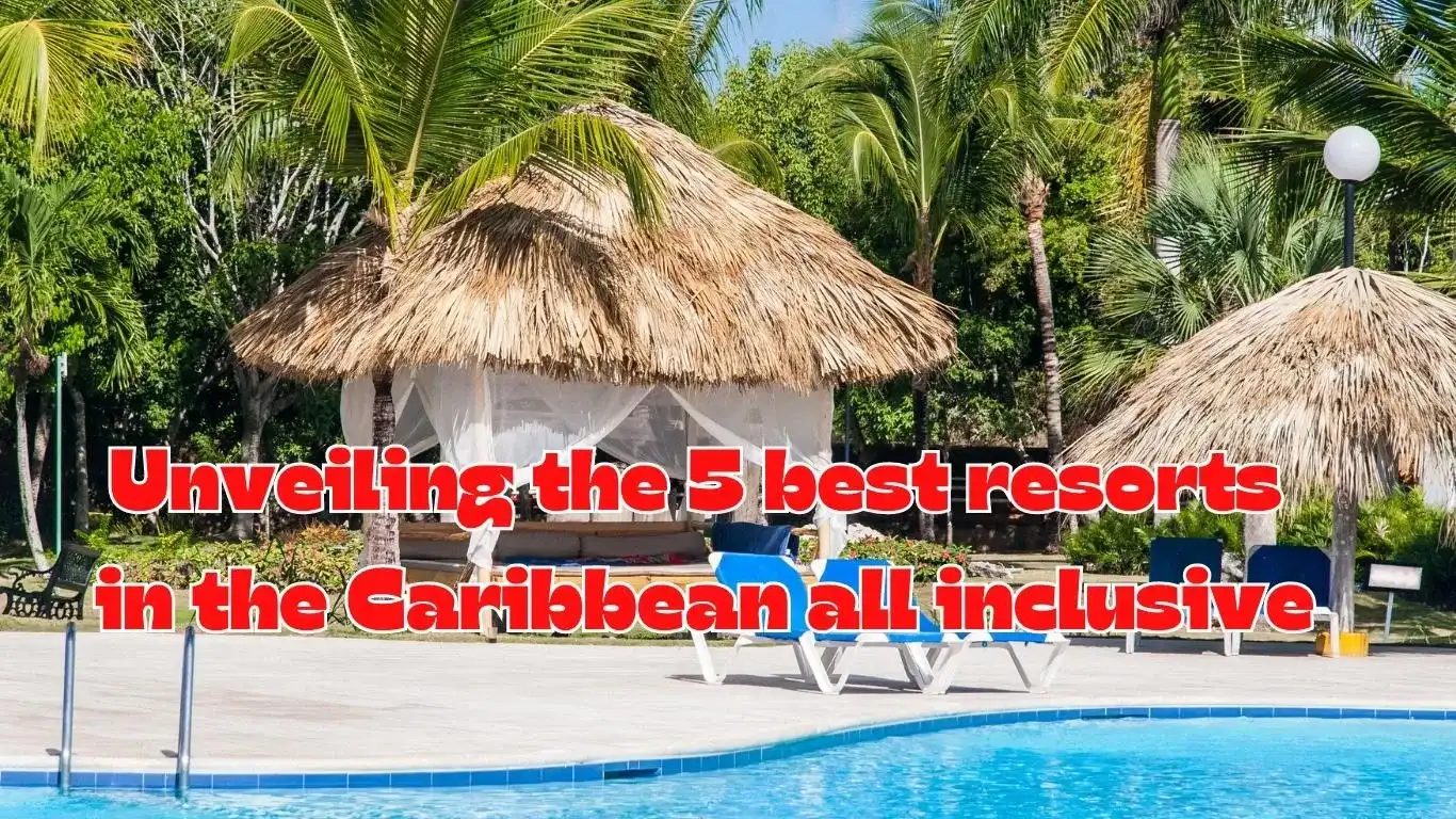 best resorts in the Caribbean all inclusive